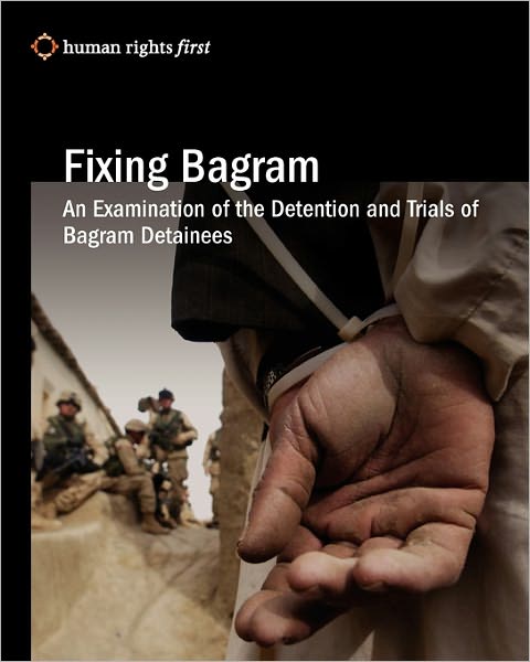 Fixing Bagram: An Examination of the Detention and Trials of Bagram Detainees