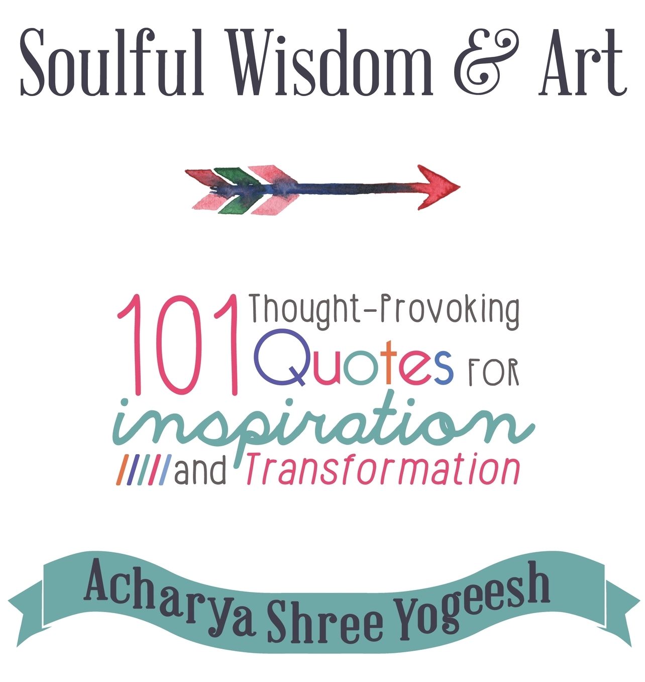 Soulful Wisdom & Art: 101 Thought-Provoking Quotes for Inspiration and Transformation