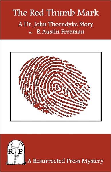 The Red Thumb Mark: A Dr. John Thorndyke Story