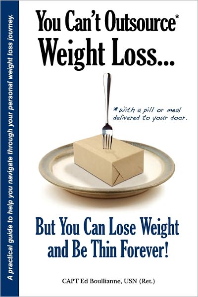 You Can'T Outsource Weight Loss...But You Can Lose Weight And Be Thin Forever!