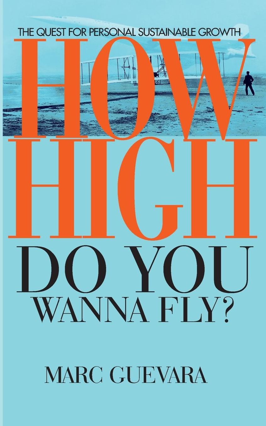 How High Do You Wanna Fly?: The Quest for Personal Sustainable Growth