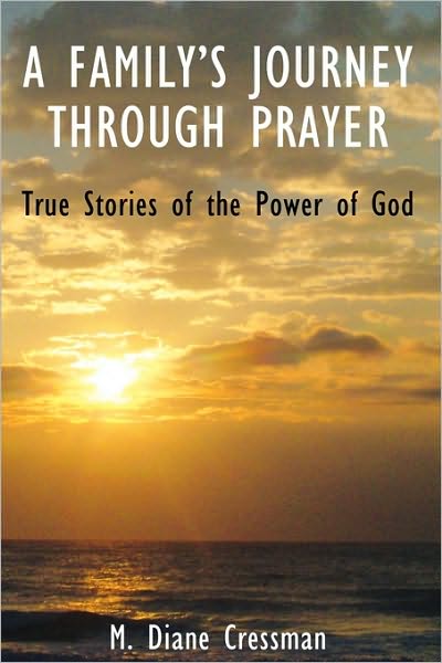 A Family's Journeys Through Prayer: True Stories of the Power of God