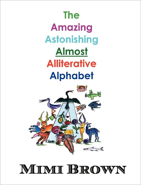 The Amazing Astonishing Almost Alliterative Alphabet