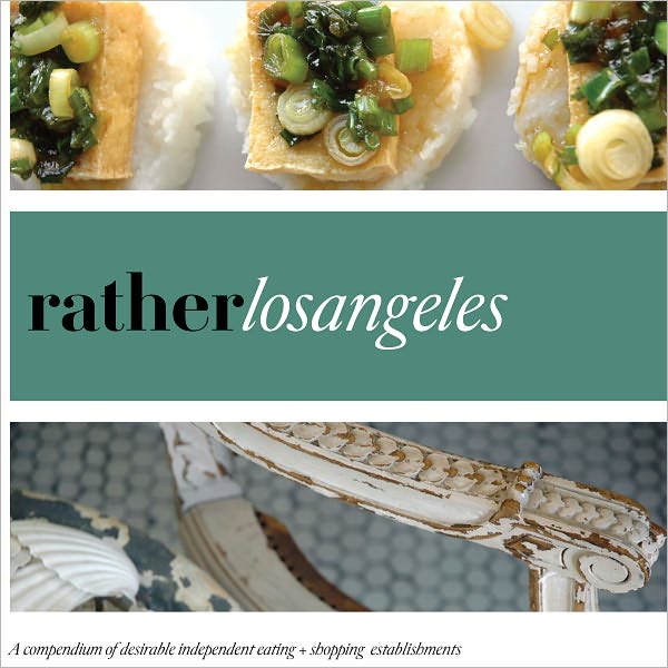 Rather Los Angeles: eat.shop explore >discover local gems