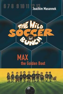 The Wild Soccer Bunch, Book 5, Max the Golden Boot