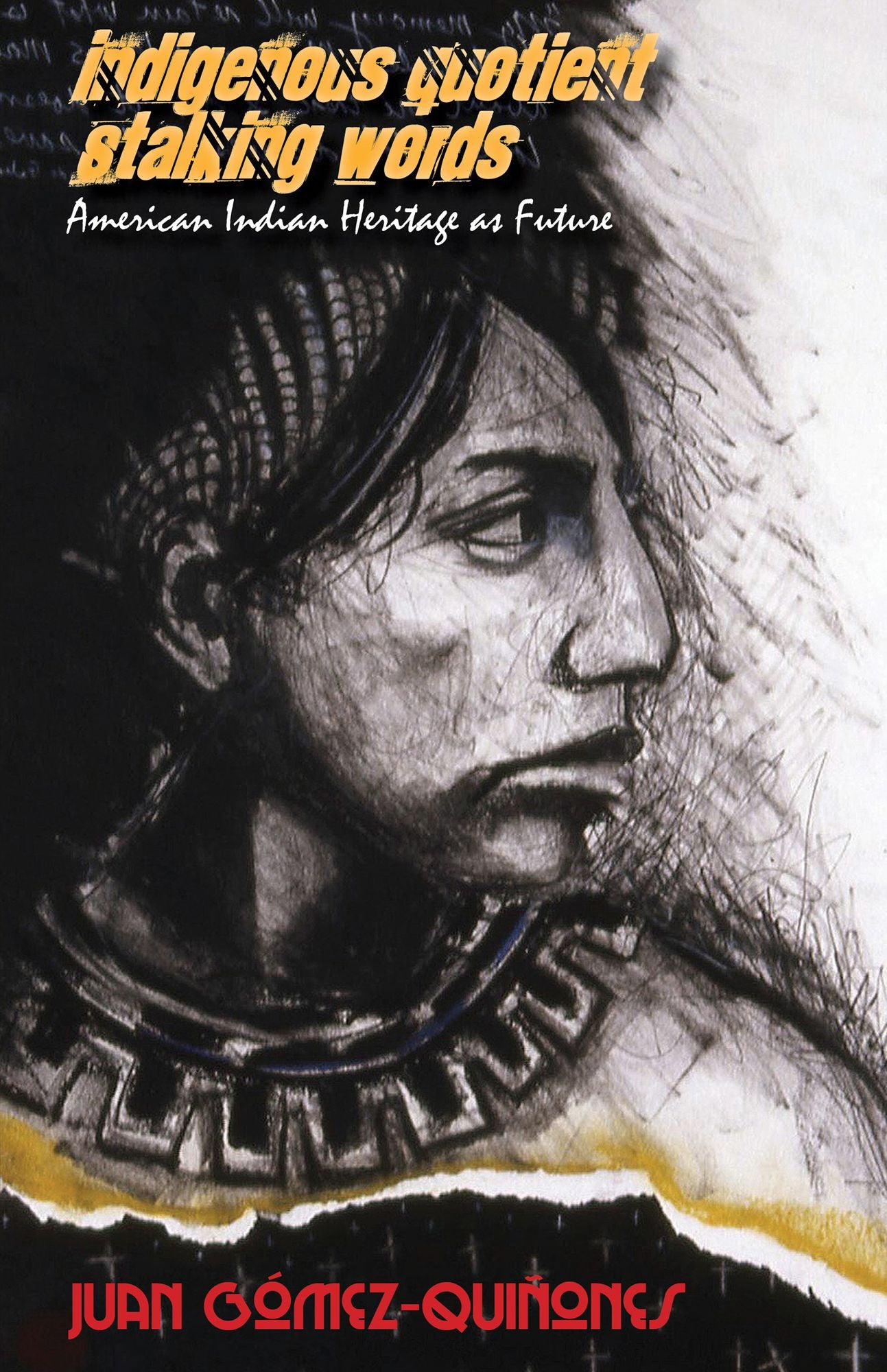 Indigenous Quotient/Stalking Words: American Indian Heritage as Future