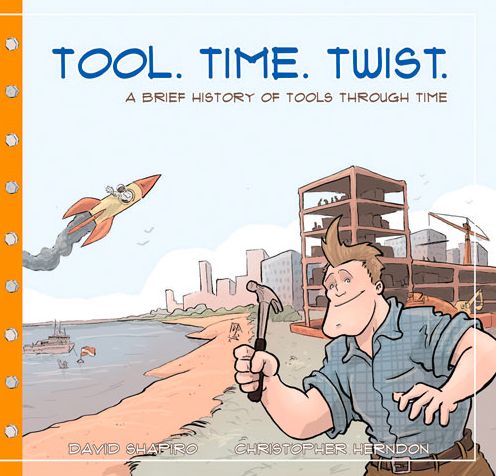 Tool. Time. Twist.: A Brief History of Tools Through Time