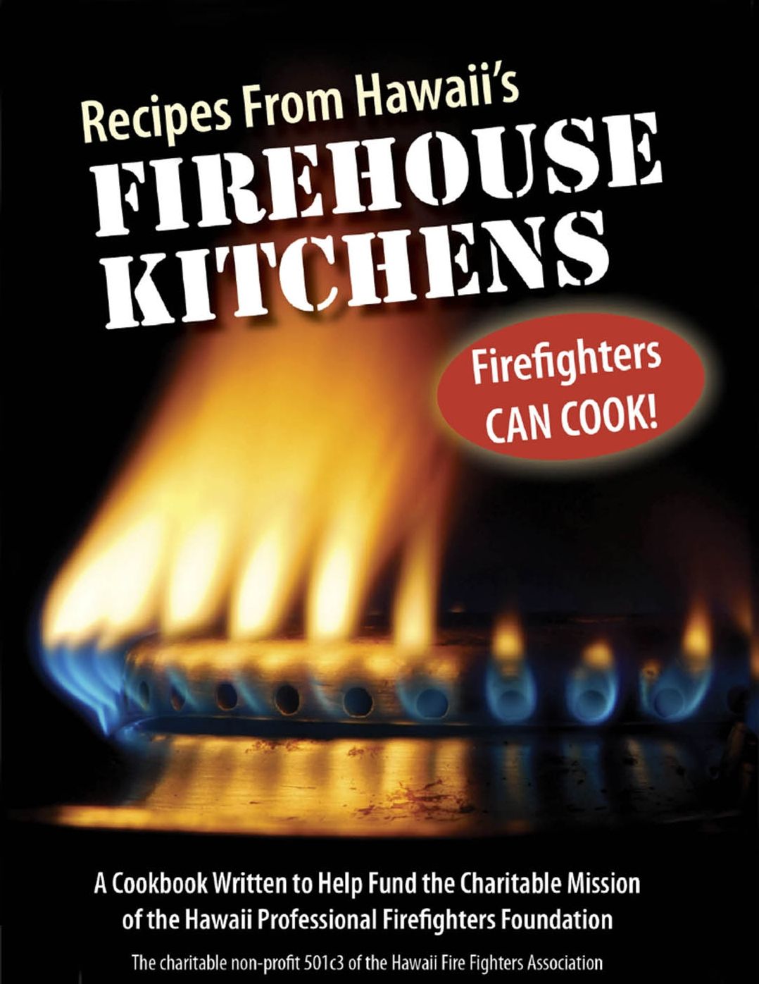 Recipes From Hawaii's Firehouse Kitchens: A Collection of Recipes from Firehouses Across Hawaii