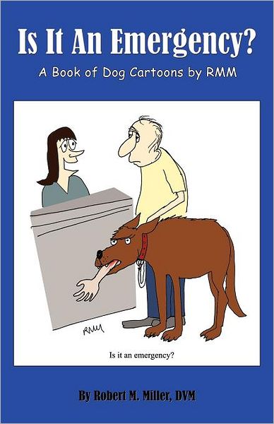 Is It An Emergency? A Book Of Dog Cartoons By Rmm