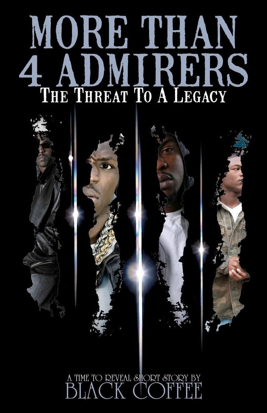 MORE THAN 4 ADMIRERS- the Threat to a Legacy: Time Will Reveal Short Story 1