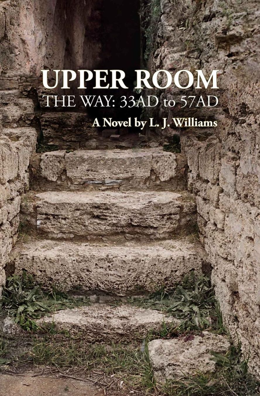 Upper Room: The Way; 33 AD to 57 AD