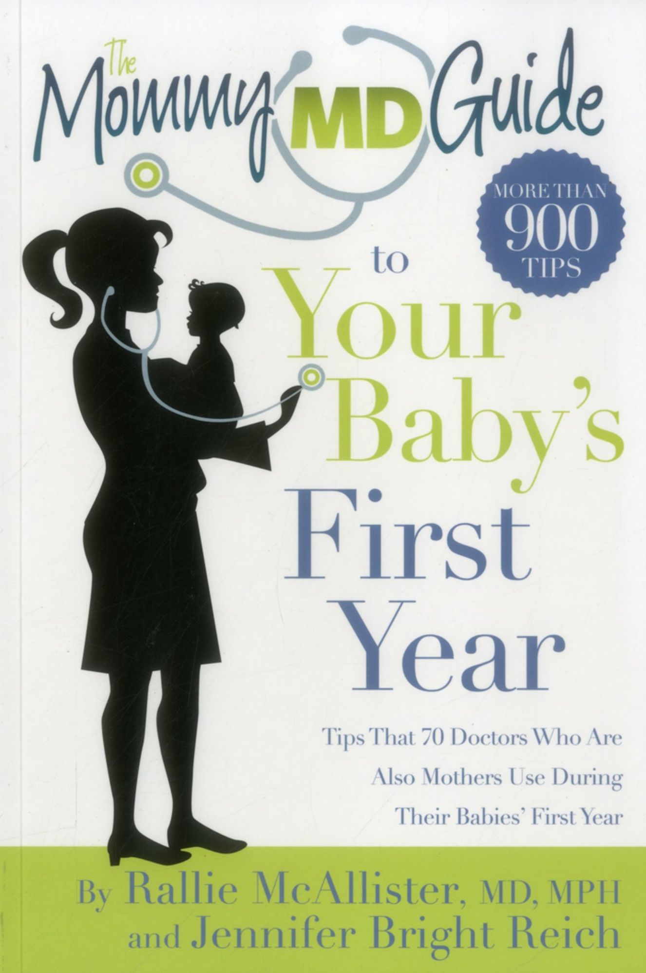The Mommy MD Guide to Your Baby's First Year: Tips That 70 Doctors Who Are Also Mothers Use During Their Babies' First Year