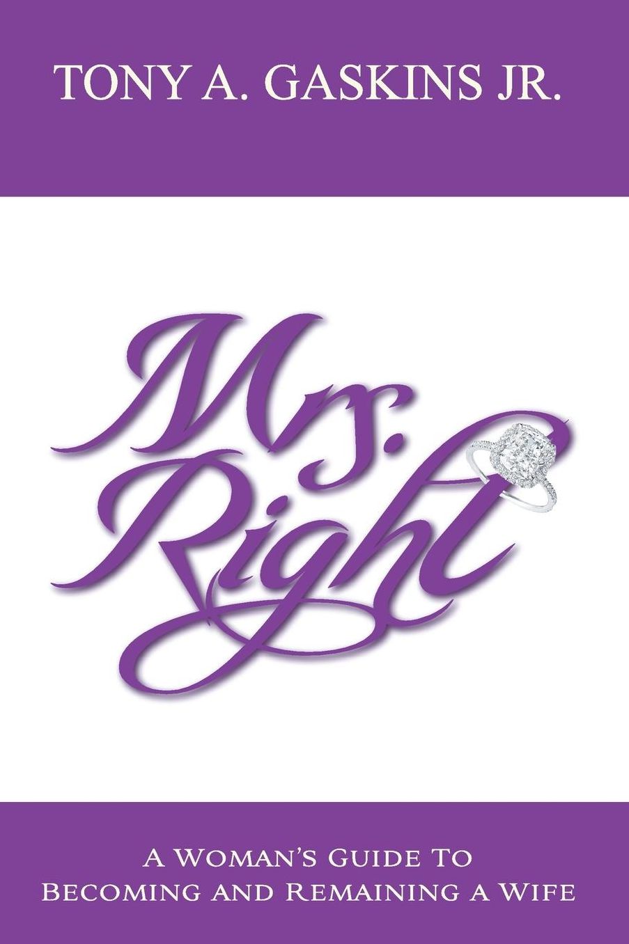 Mrs. Right: A Woman's Guide to Becoming and Remaining a Wife