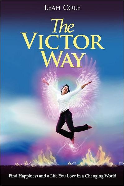 The Victor Way: Find Happiness and a Life You Love in a Changing World