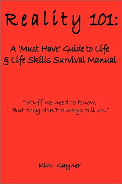 Reality 101: A Must Have Guide to Life & Life Skills Survival Manual-Paperback