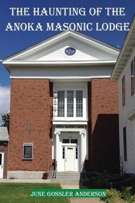 The Haunting of the Anoka Masonic Lodge