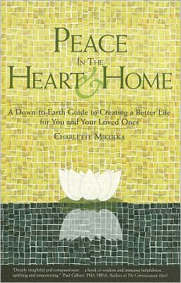 Peace in the Heart and Home: A Down-to-Earth Guide to Creating a Better Life for You and Your Loved Ones