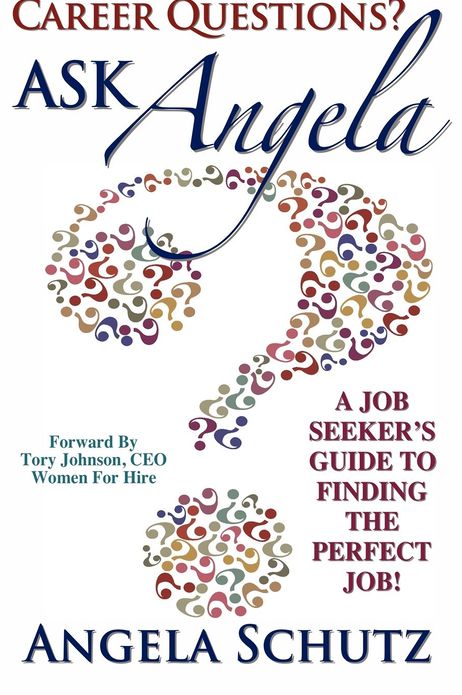 Career Questions? Ask Angela: A Job-Seekers Guide To Finding The Perfect Job