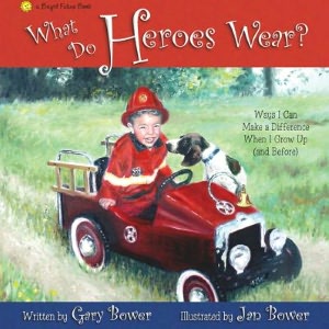 What Do Heroes Wear?: Ways I Can Make a Difference When I Grow Up (and Before)