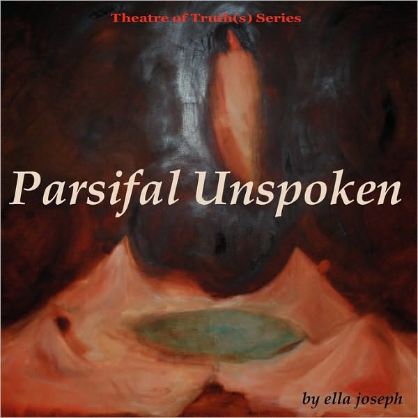 Parsifal Unspoken, Theatre Of Truth(S) Series