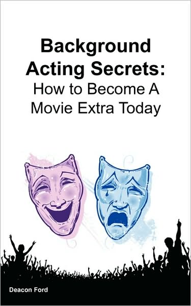 Background Acting Secrets: How to Become A Movie Extra Today