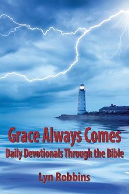 Grace Always Comes: Daily Devotionals Through the Bible
