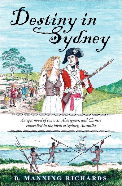 Destiny in Sydney: An epic novel of convicts, Aborigines, and Chinese embroiled in the birth of Sydney, Australia