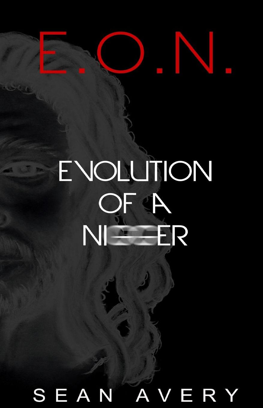 E.O.N.: Evolution of a Nigger