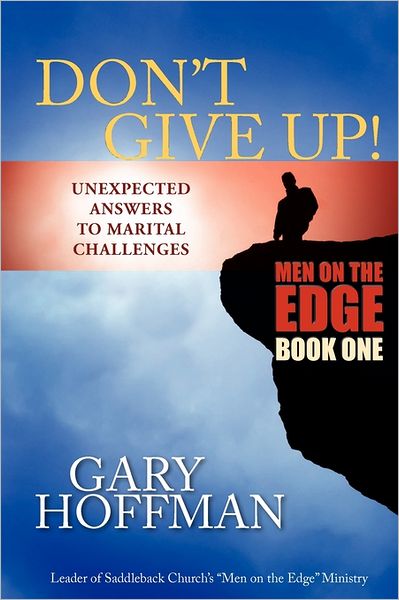 Don't Give Up!: Unexpected Answers to Marital Challenges