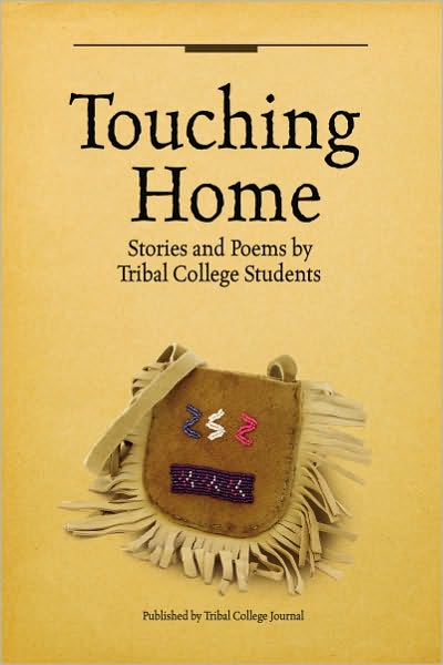 Touching Home- Stories and Poems by Tribal College Students