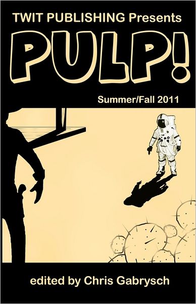Twit Publishing Presents: Pulp!: Summer/Fall 2011