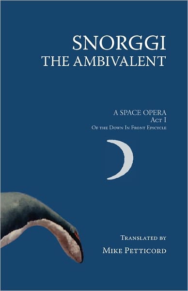 Snorggi the Ambivalent: A Space Opera