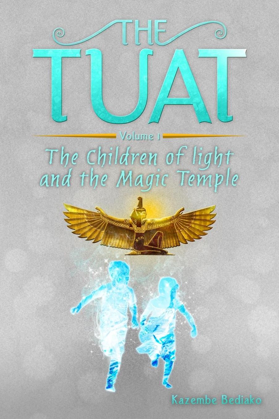 The Tuat Volume 1: The Children of Light and the Magic Temple
