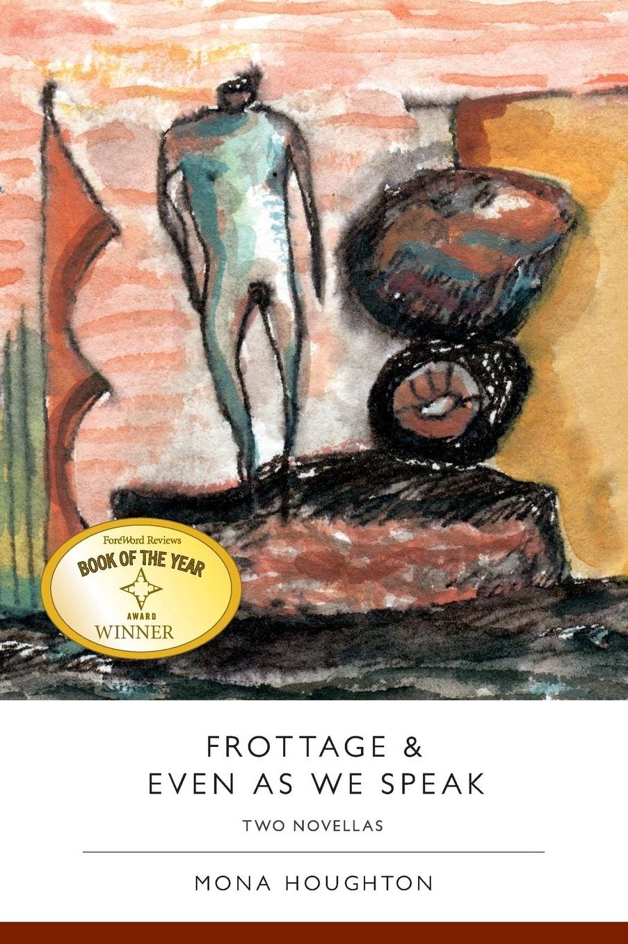 Frottage & Even As We Speak: Two Novellas