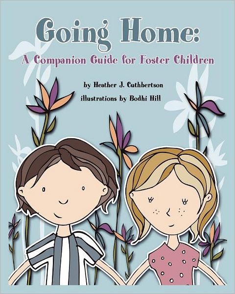 Going Home: A Companion Guide for Any Child Who Enters Foster Care