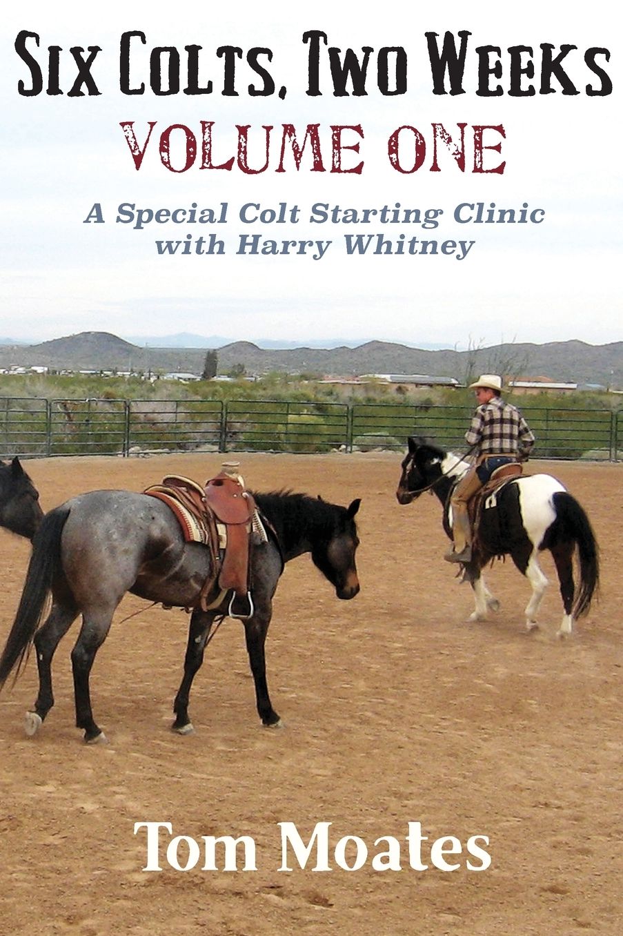 Six Colts, Two Weeks, A Special Colt Starting Clinic with Harry Whitney