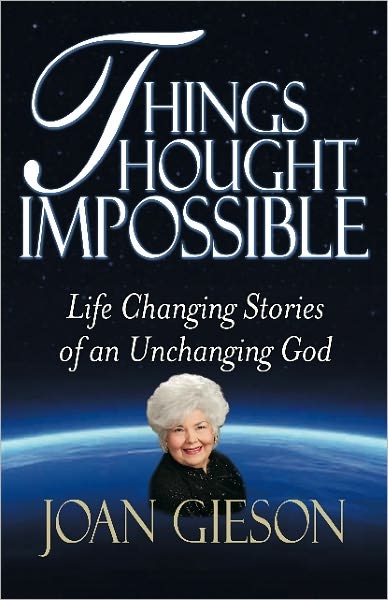 Things Thought Impossible: Life Changing Stories of an Unchanging God