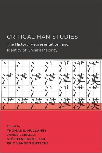 Critical Han Studies: The History, Representation, and Identity of China's Majority
