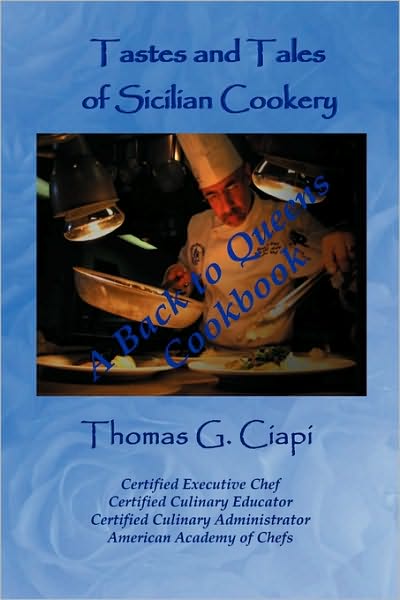 Tastes and Tales of Sicilian Cookery: A Back to Queens Cookbook