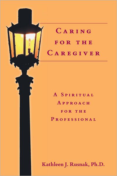 Caring for the Caregiver: A Spiritual Approach for the Professional