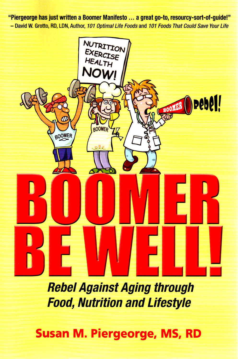 Boomer Be Well!: Rebel Against Aging through Food, Nutrition and Lifestyle