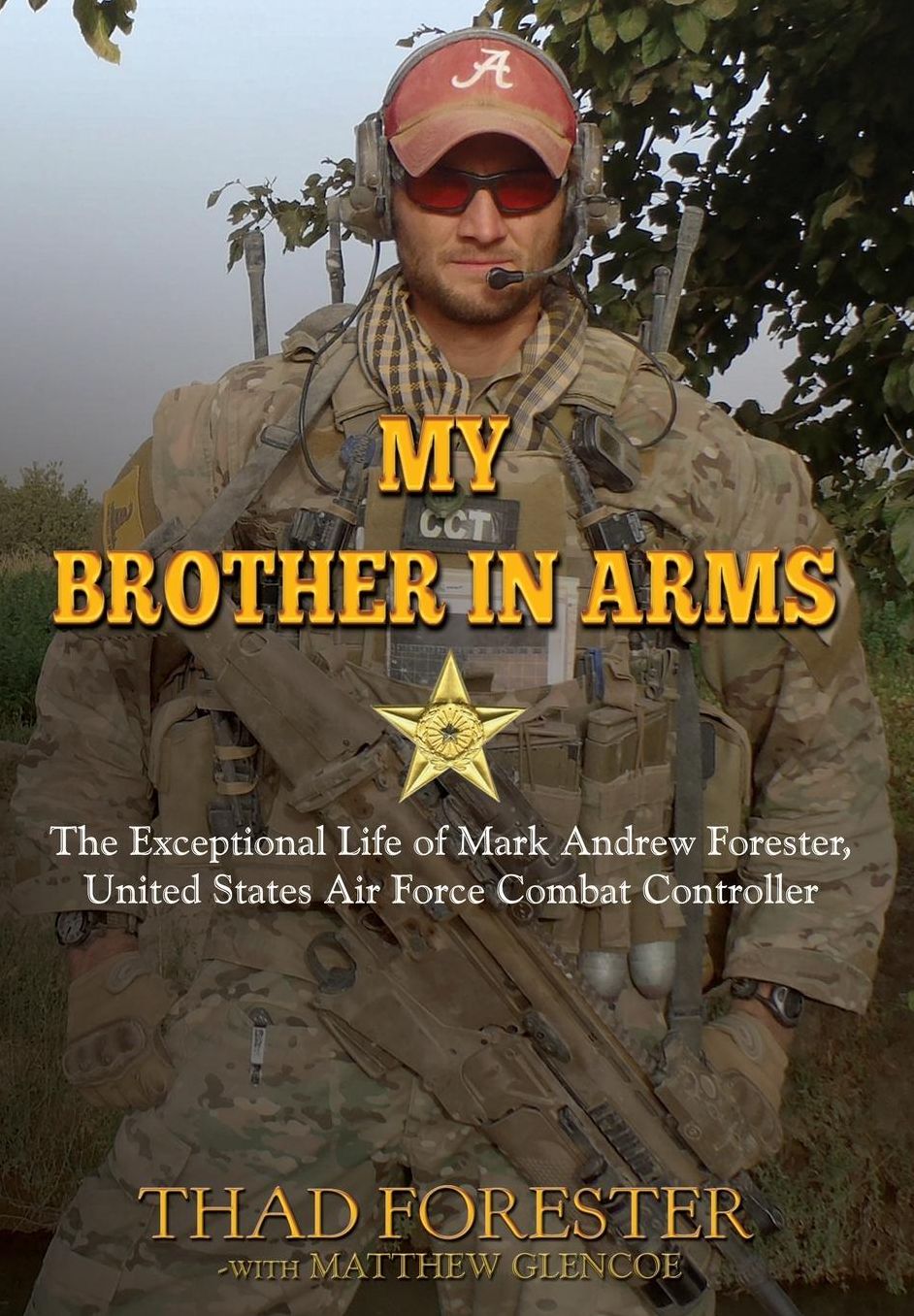 My Brother in Arms: The Exceptional Life of Mark Andrew Forester,United States Air Force Combat Controller