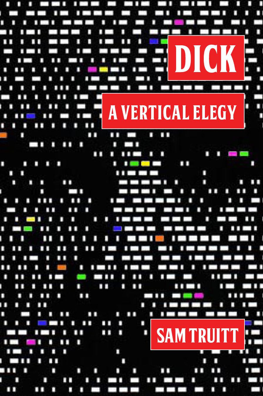 Dick: A Vertical Elegy