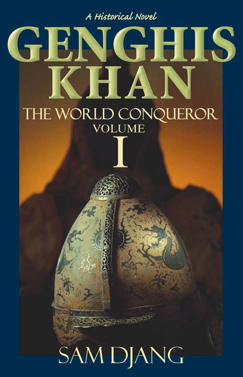 Genghis Khan the World Conqueror, Volume 1