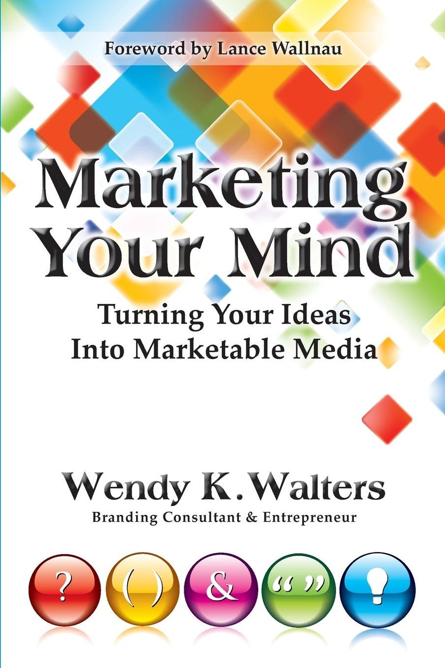 Marketing Your Mind: Turning Your Ideas Into Marketable Media
