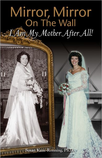 Mirror, Mirror on the Wall: I Am My Mother After All
