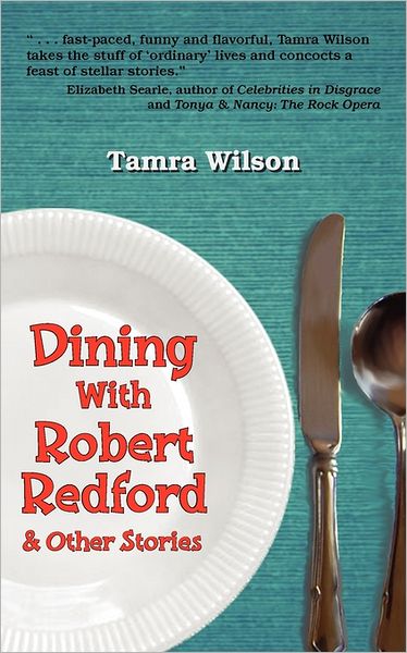 Dining With Robert Redford & Other Stories