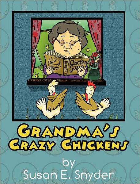 Grandma's Crazy Chickens