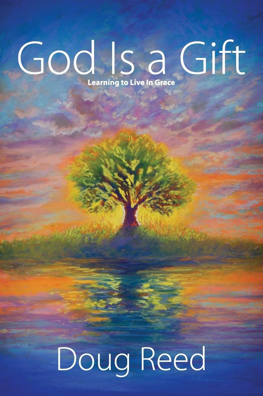 God Is a Gift: Learning to Live in Grace