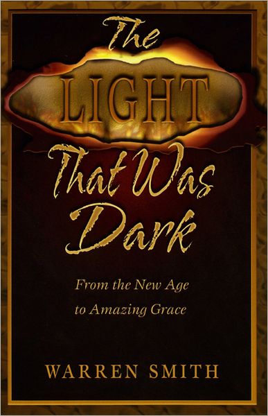 The Light That Was Dark: From the New Age to Amazing Grace